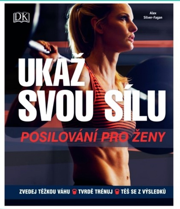 Ukaž svou sílu - posilování pro ženy (Alex Silver - Fagan)